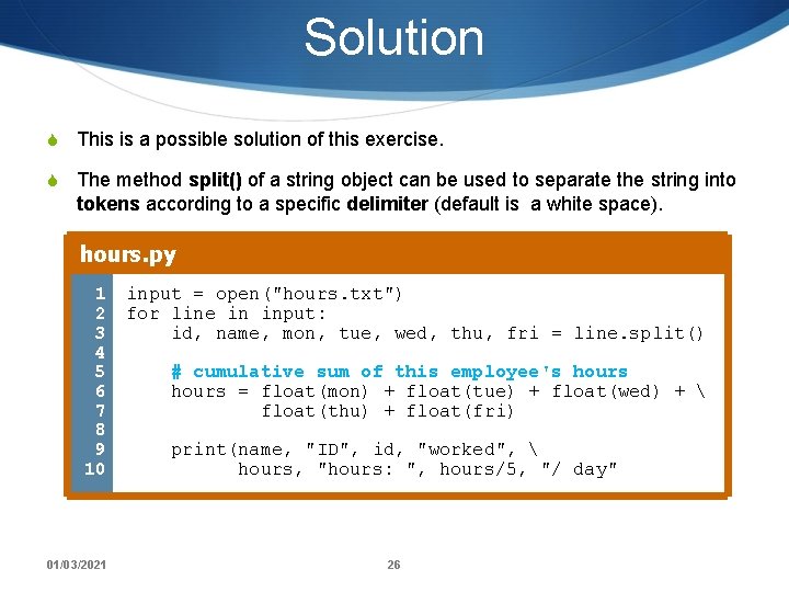 Solution S This is a possible solution of this exercise. S The method split()