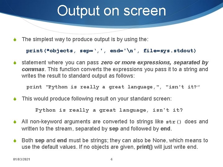 Output on screen S The simplest way to produce output is by using the: