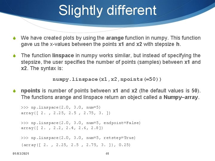 Slightly different S We have created plots by using the arange function in numpy.