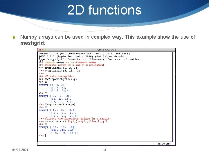 2 D functions S Numpy arrays can be used in complex way. This example