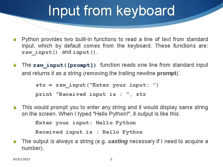 Input from keyboard S Python provides two built-in functions to read a line of