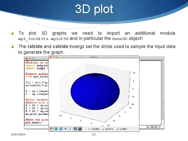 3 D plot S To plot 3 D graphs we need to import an