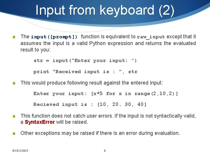 Input from keyboard (2) S The input([prompt]) function is equivalent to raw_input except that