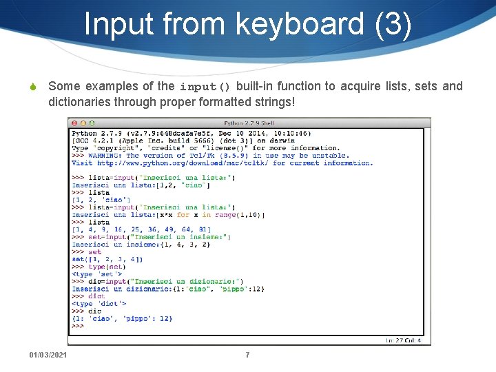 Input from keyboard (3) S Some examples of the input() built-in function to acquire