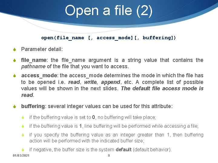 Open a file (2) open(file_name [, access_mode][, buffering]) S Parameter detail: S file_name: the