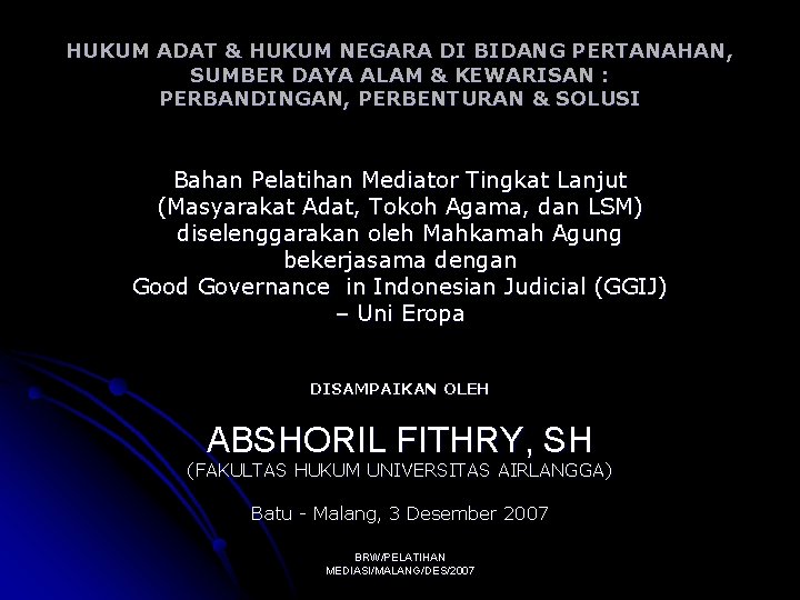 HUKUM ADAT & HUKUM NEGARA DI BIDANG PERTANAHAN, SUMBER DAYA ALAM & KEWARISAN :