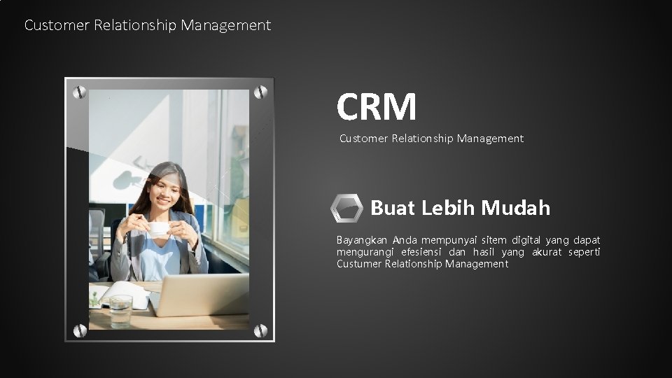 Customer Relationship Management CRM Customer Relationship Management Buat Lebih Mudah Bayangkan Anda mempunyai sitem