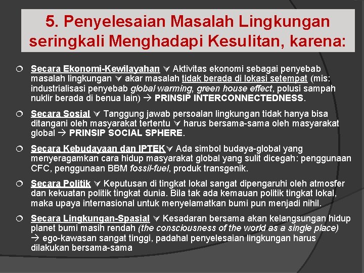 5. Penyelesaian Masalah Lingkungan seringkali Menghadapi Kesulitan, karena: ¦ Secara Ekonomi-Kewilayahan Aktivitas ekonomi sebagai