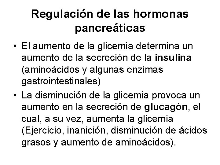 Regulación de las hormonas pancreáticas • El aumento de la glicemia determina un aumento