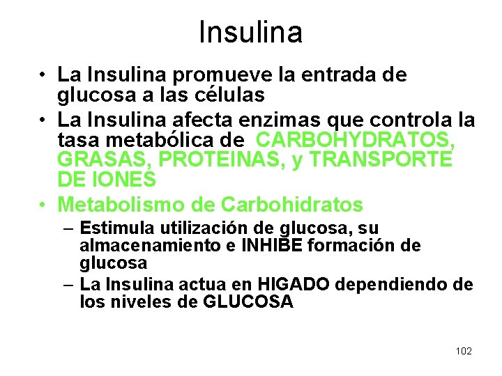 Insulina • La Insulina promueve la entrada de glucosa a las células • La