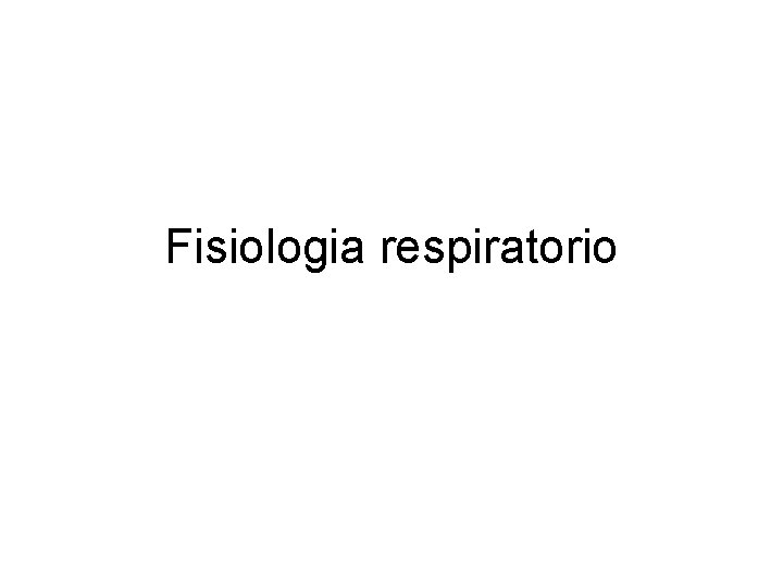 Fisiologia respiratorio 