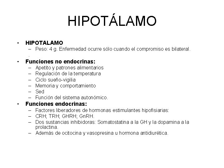 HIPOTÁLAMO • HIPOTALAMO – Peso: 4 g. Enfermedad ocurre sólo cuando el compromiso es