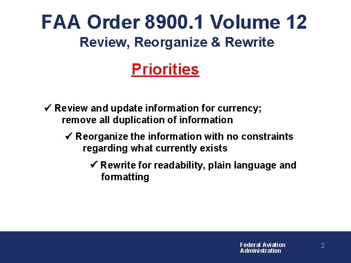 FAA Order 8900. 1 Volume 12 Review, Reorganize & Rewrite Priorities Review and update FAA Order 8900. 1 Volume 12 Review, Reorganize & Rewrite Priorities Review and update