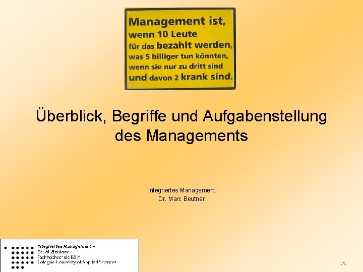 Überblick, Begriffe und Aufgabenstellung des Managements Integriertes Management Dr. Marc Beutner Integriertes Management –