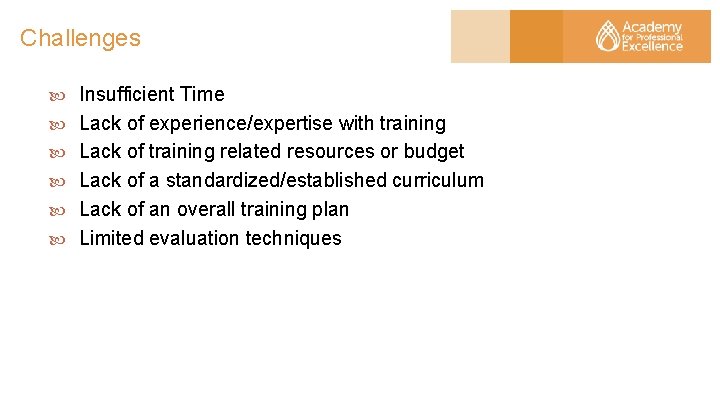 Challenges Insufficient Time Lack of experience/expertise with training Lack of training related resources or