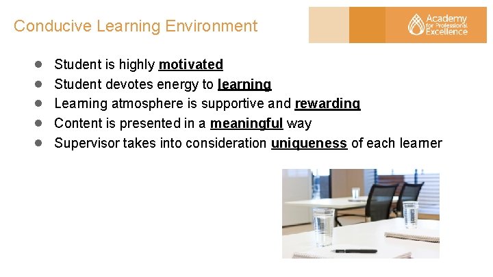 Conducive Learning Environment ● ● ● Student is highly motivated Student devotes energy to