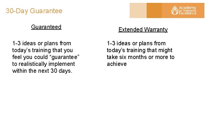 30 -Day Guaranteed Extended Warranty 1 -3 ideas or plans from today’s training that