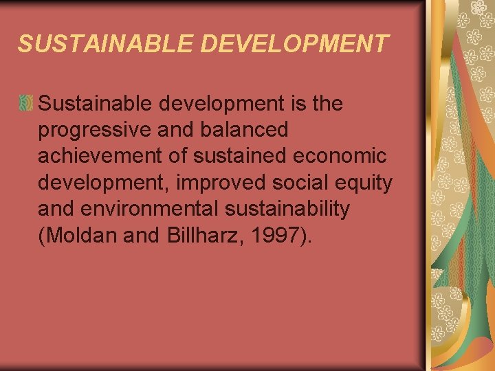 SUSTAINABLE DEVELOPMENT Sustainable development is the progressive and balanced achievement of sustained economic development,