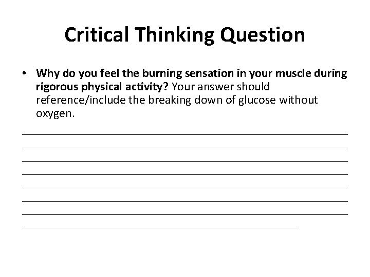 Critical Thinking Question • Why do you feel the burning sensation in your muscle