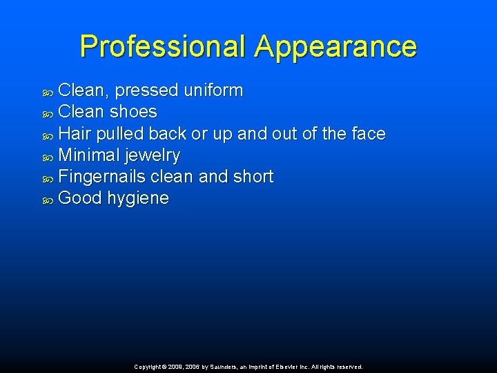 Professional Appearance Clean, pressed uniform Clean shoes Hair pulled back or up and out