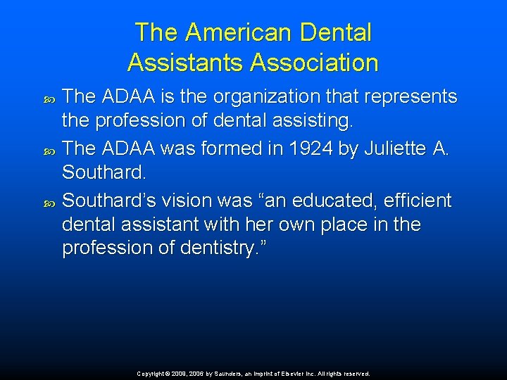 The American Dental Assistants Association The ADAA is the organization that represents the profession