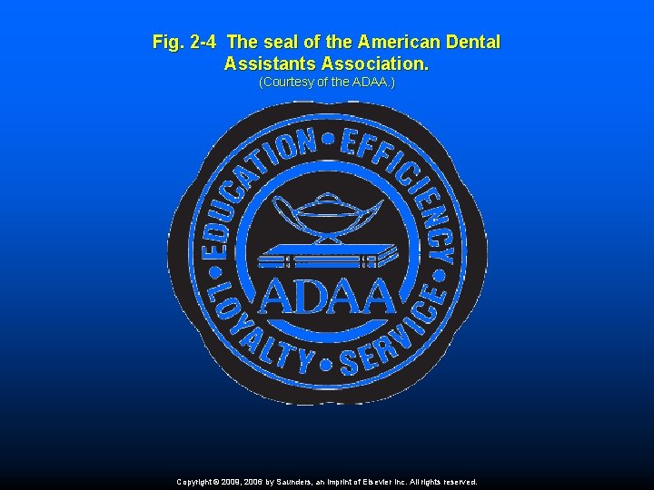 Fig. 2 -4 The seal of the American Dental Assistants Association. (Courtesy of the