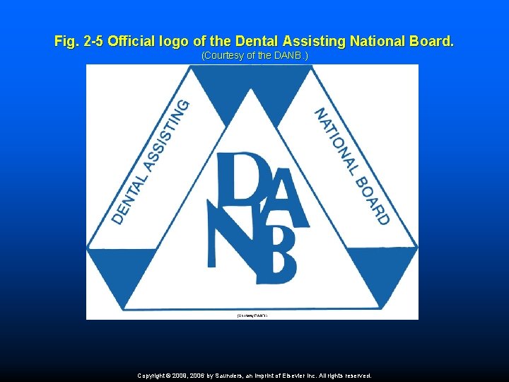 Fig. 2 -5 Official logo of the Dental Assisting National Board. (Courtesy of the