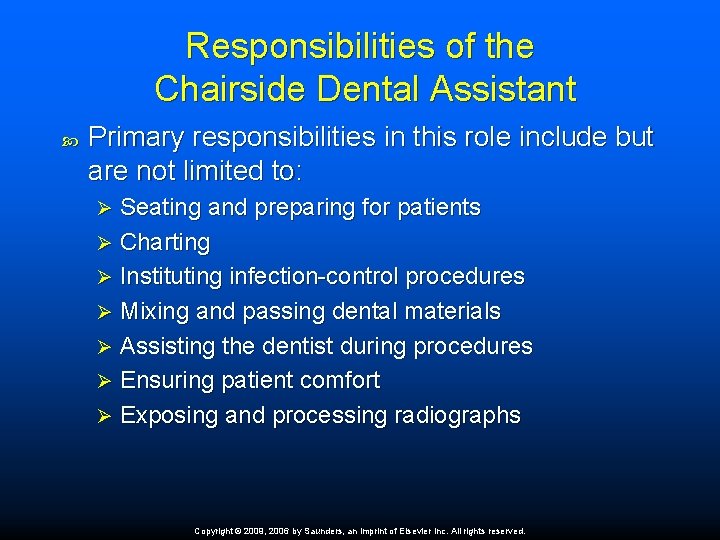Responsibilities of the Chairside Dental Assistant Primary responsibilities in this role include but are