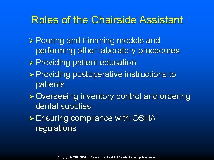 Roles of the Chairside Assistant Ø Pouring and trimming models and performing other laboratory