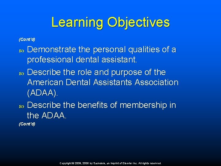 Learning Objectives (Cont’d) Demonstrate the personal qualities of a professional dental assistant. Describe the