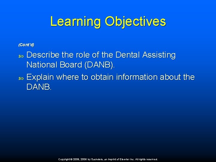 Learning Objectives (Cont’d) Describe the role of the Dental Assisting National Board (DANB). Explain