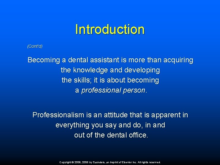 Introduction (Cont’d) Becoming a dental assistant is more than acquiring the knowledge and developing