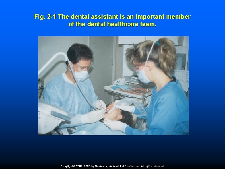 Fig. 2 -1 The dental assistant is an important member of the dental healthcare