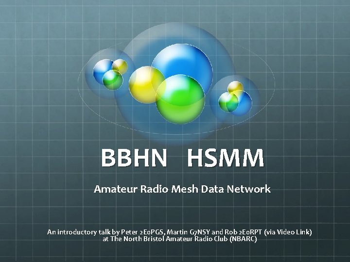 BBHN HSMM Amateur Radio Mesh Data Network An introductory talk by Peter 2 E