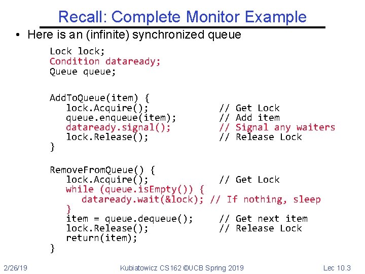 Recall: Complete Monitor Example • Here is an (infinite) synchronized queue Lock lock; Condition