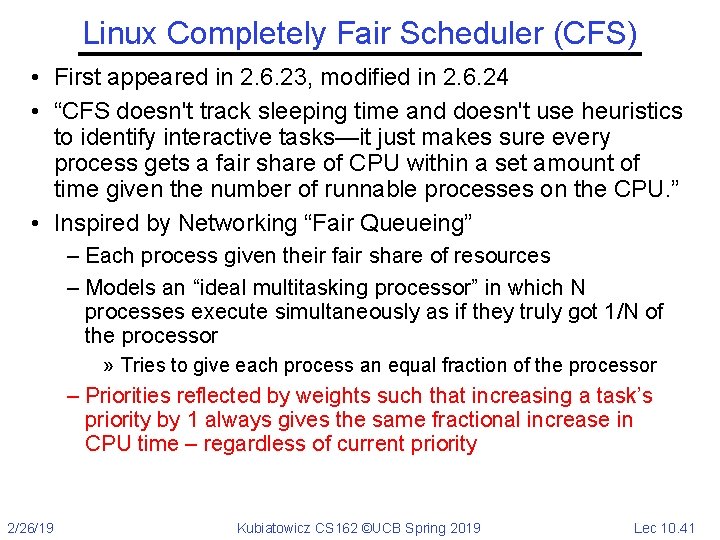 Linux Completely Fair Scheduler (CFS) • First appeared in 2. 6. 23, modified in