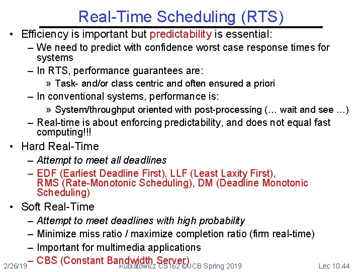 Real-Time Scheduling (RTS) • Efficiency is important but predictability is essential: – We need