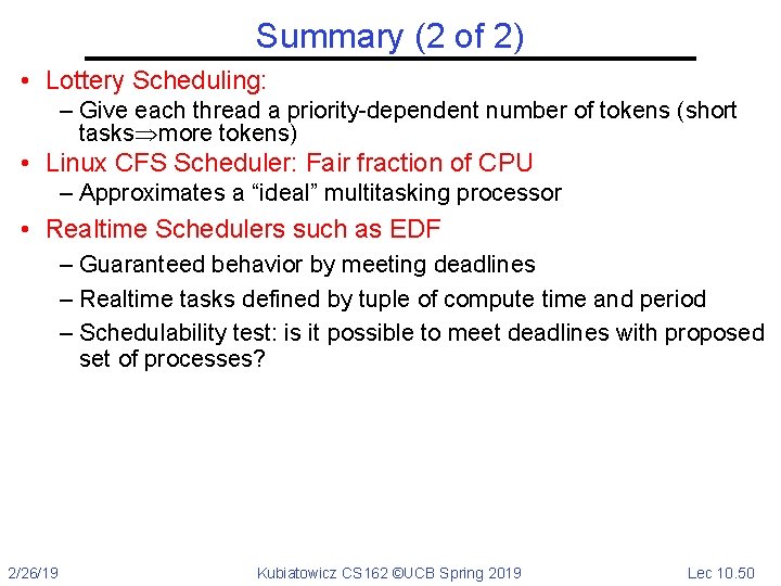 Summary (2 of 2) • Lottery Scheduling: – Give each thread a priority-dependent number