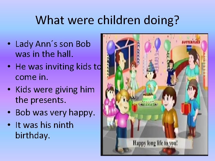 What were children doing? • Lady Ann´s son Bob was in the hall. •