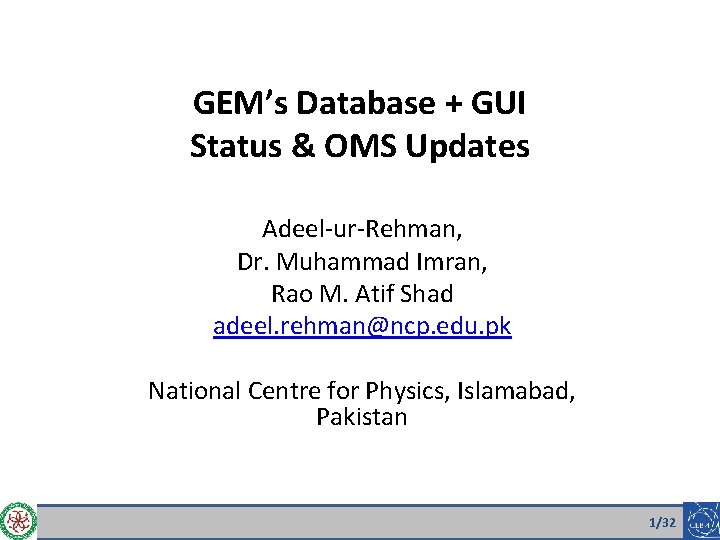 GEM’s Database + GUI Status & OMS Updates Adeel-ur-Rehman, Dr. Muhammad Imran, Rao M.