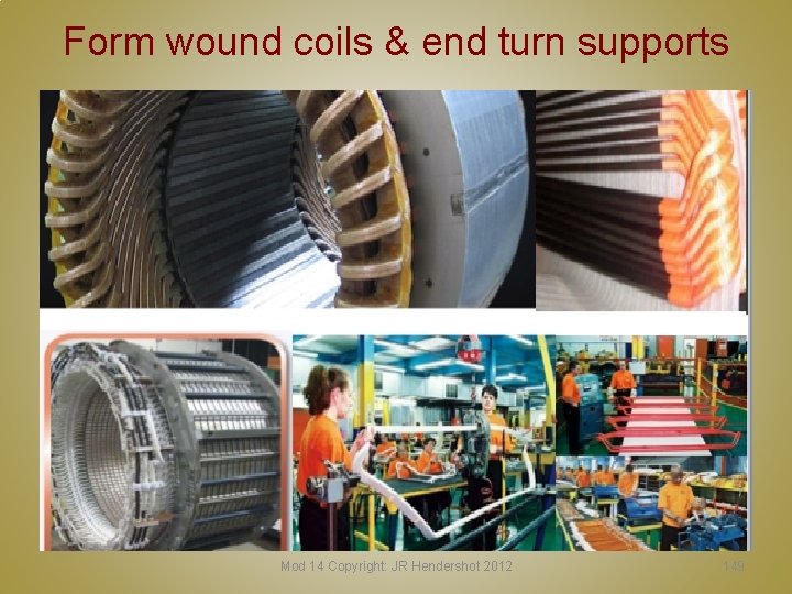 Form wound coils & end turn supports Mod 14 Copyright: JR Hendershot 2012 149