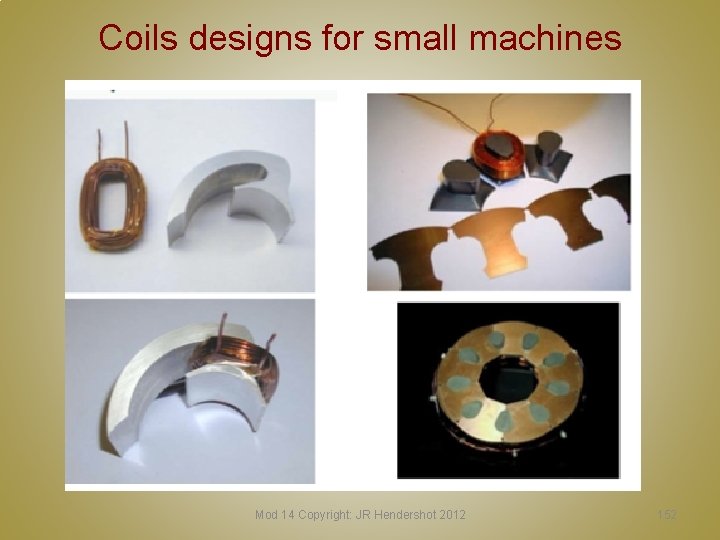 Coils designs for small machines Mod 14 Copyright: JR Hendershot 2012 152 