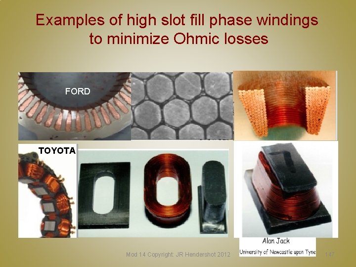 Examples of high slot fill phase windings to minimize Ohmic losses FORD TOYOTA Mod