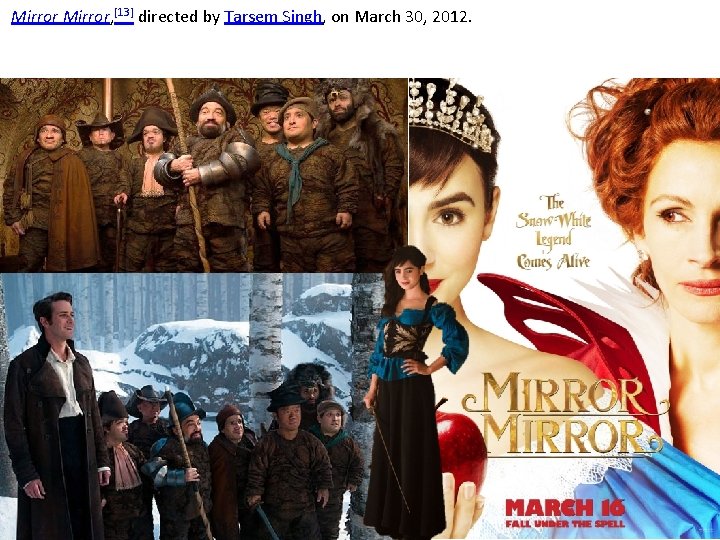  Mirror, [13] directed by Tarsem Singh, on March 30, 2012. 