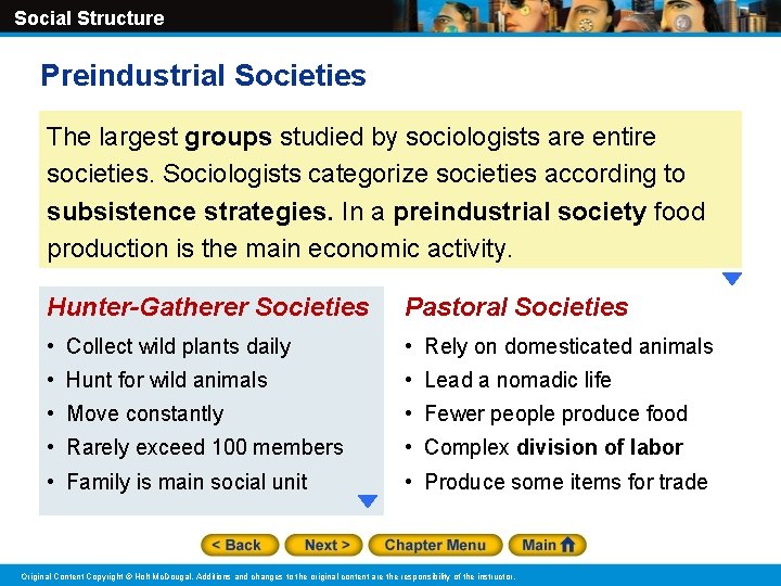Social Structure Preindustrial Societies The largest groups studied by sociologists are entire societies. Sociologists Social Structure Preindustrial Societies The largest groups studied by sociologists are entire societies. Sociologists