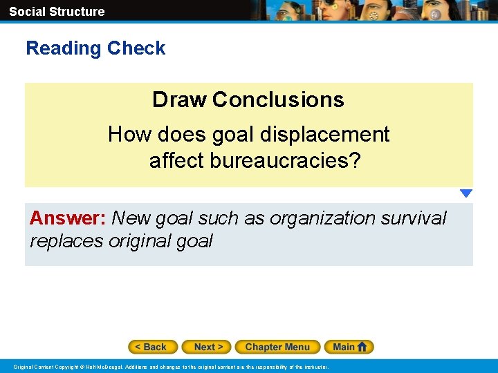 Social Structure Reading Check Draw Conclusions How does goal displacement affect bureaucracies? Answer: New Social Structure Reading Check Draw Conclusions How does goal displacement affect bureaucracies? Answer: New