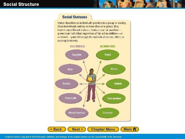 Social Structure Original Content Copyright © Holt Mc. Dougal. Additions and changes to the Social Structure Original Content Copyright © Holt Mc. Dougal. Additions and changes to the