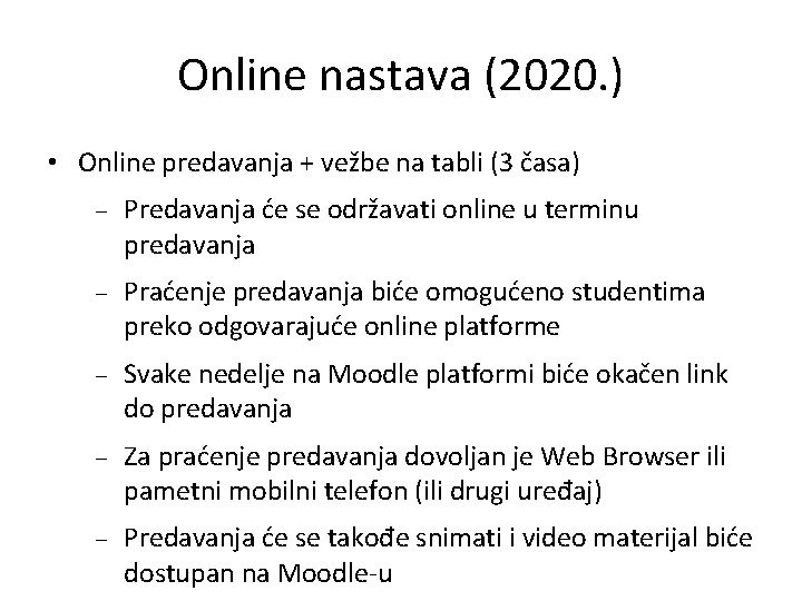 Online nastava (2020. ) • Online predavanja + vežbe na tabli (3 časa) Predavanja