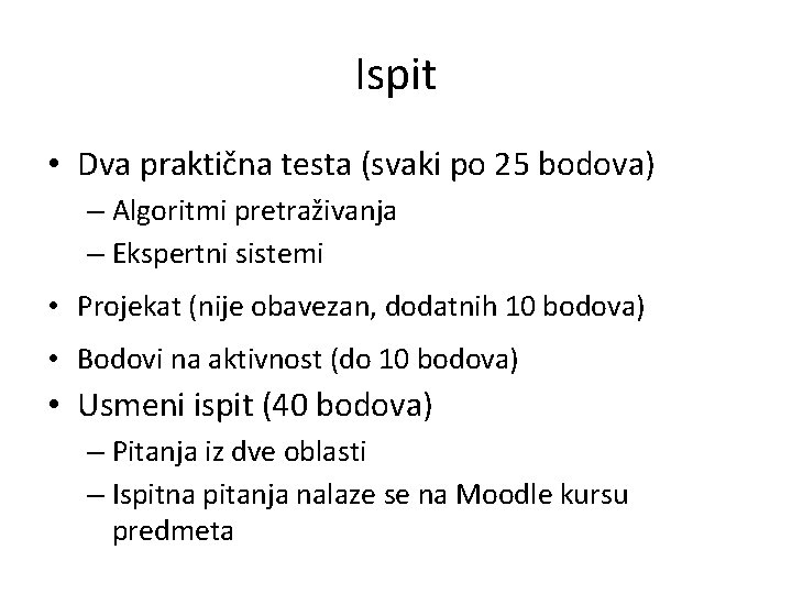 Ispit • Dva praktična testa (svaki po 25 bodova) – Algoritmi pretraživanja – Ekspertni