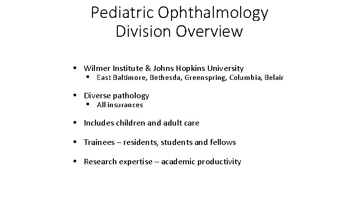 Pediatric Ophthalmology Division Overview § Wilmer Institute & Johns Hopkins University § East Baltimore,